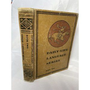 Daily-Life Language Series Text Book Two By Lyman, Johnson, and Bear 1934